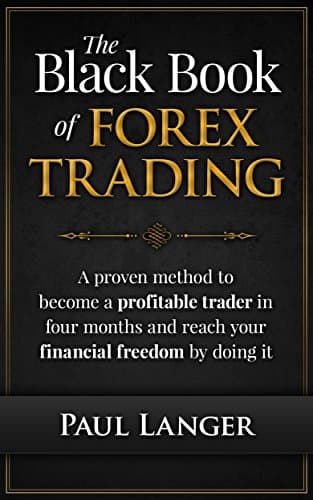 Background image of The Black Book of Forex Trading: A Proven Method to Become a Profitable Forex Trader in Four Months and Reach Your Financial Freedom by Doing it (Forex Trading) 