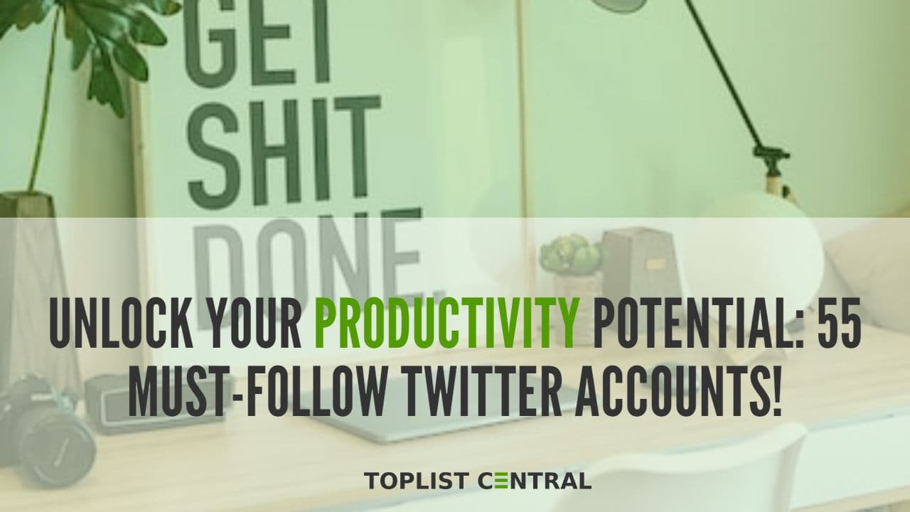 Top 55 Must-Follow Twitter Accounts to Unlock Your Productivity Potential