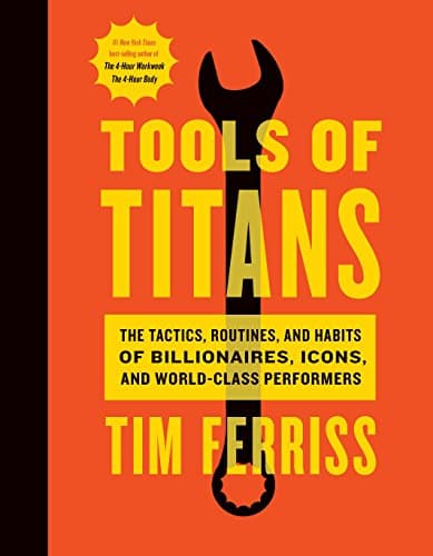 Background image of Tools Of Titans: The Tactics, Routines, and Habits of Billionaires, Icons, and World-Class Performers 