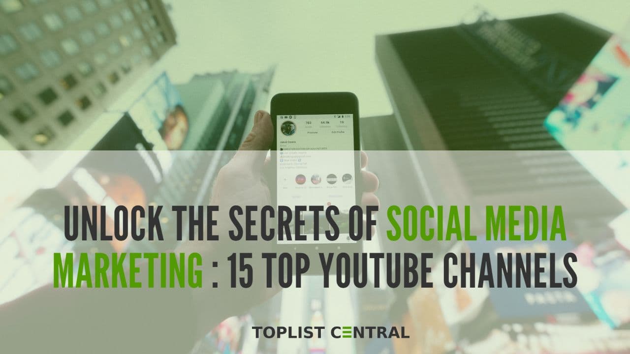 Top 15 YouTube Channels to Unlock the Secrets of Social Media Marketing